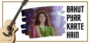 Bahut Pyar Karte Hai Guitar Tabs - Saajan