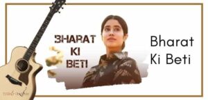 Bharat Ki Beti Guitar Tabs - Gunjan Saxena