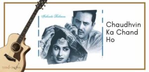 Chaudhvin ka chaand ho Guitar Tabs