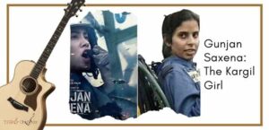 Gunjan Saxena The Kargil Girl Guitar Tabs List