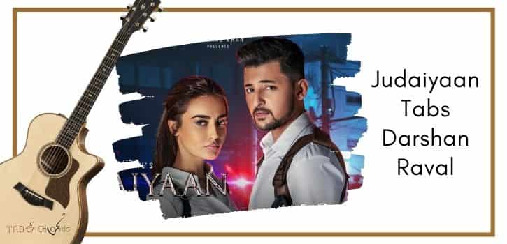 Judaiyaan guitar tabs and leads easy lesson sung by Darshan Raval and Shreya Ghoshal