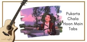 Pukarta Chala Hoon Main Guitar Tabs