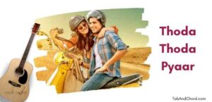 Thoda Thoda Pyaar Hua Tumse Guitar Tabs and Chords