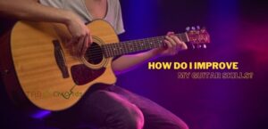 How do I improve my guitar skills