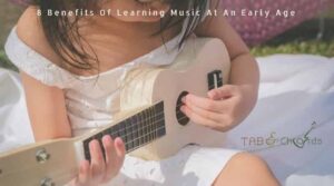 8 Benefits Of Learning Music At An Early Age