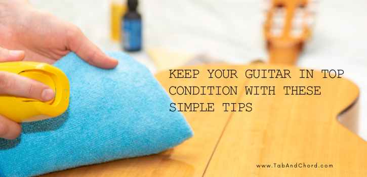 Keep Your Guitar in Top Condition with These Simple Tips