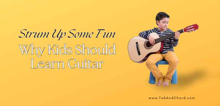 Strum Up Some Fun: Why Kids Should Learn Guitar